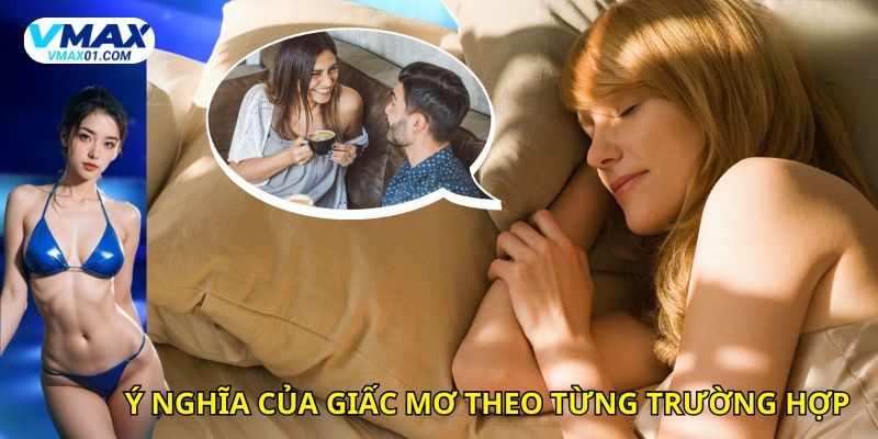 Ý nghĩa giấc mơ người yêu cũ theo từng trường hợp