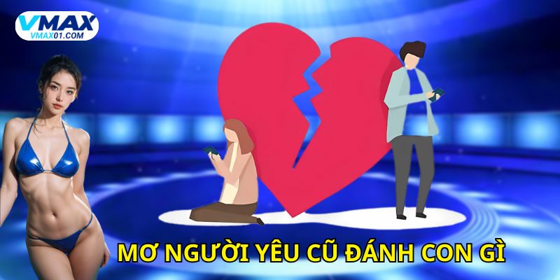 Mơ người yêu cũ đánh con gì