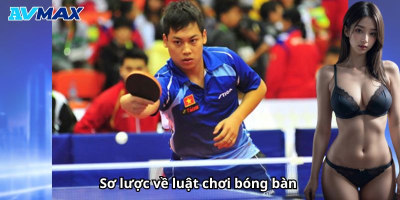 Sơ lược về luật chơi bóng bàn
